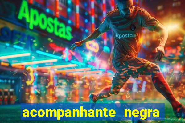 acompanhante negra sao paulo